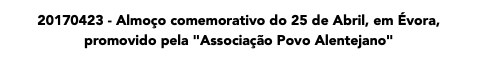 20170423 - Almoço comemorativo do 25 de Abril, em Évora, promovido pela "Associação Povo Alentejano"